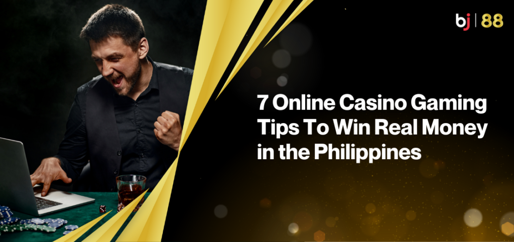 7 Online Casino Gaming Tips To Win Real Money in the Philippines