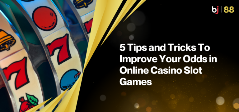 5 Tips and Tricks To Improve Your Odds in Online Casino Slot Games